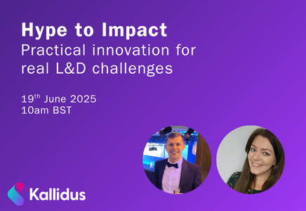 A webinar called Hype to Impact: Practical innovation for real L&D challenges that happened on the 19th June 2025
